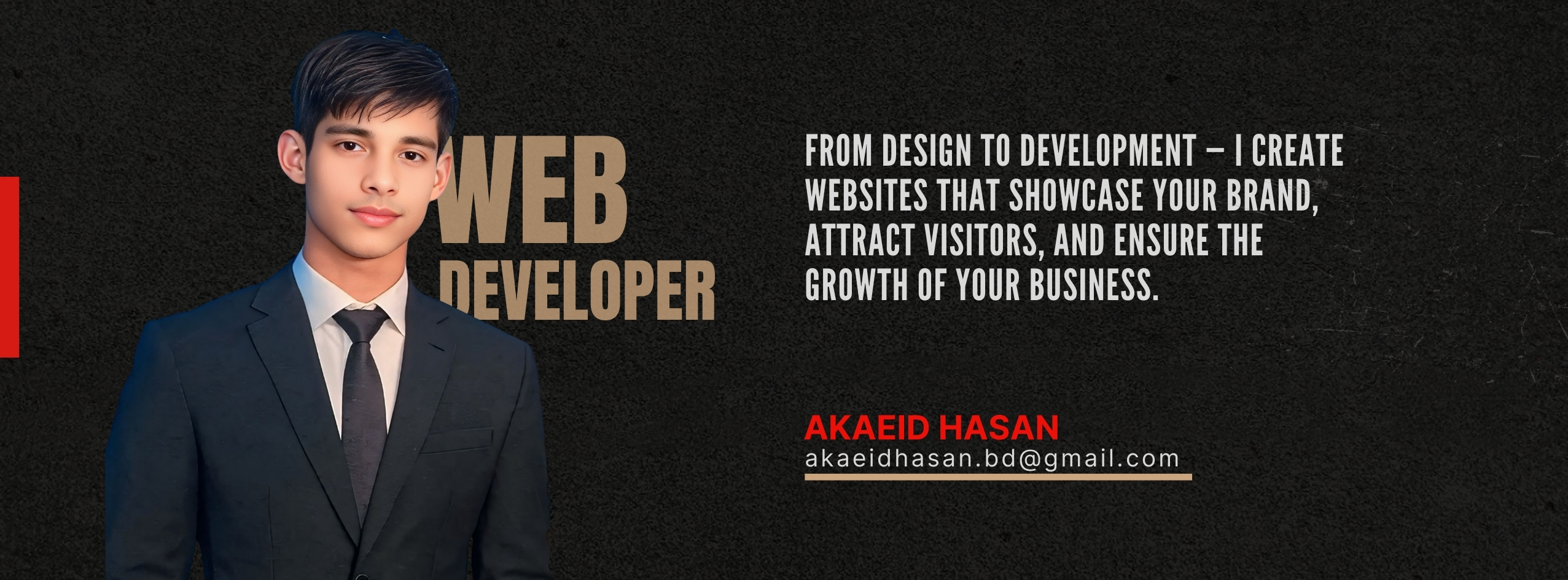 Gig cover image showcasing WordPress Web Development service by Akaeid Hasan, professional WordPress web developer. The image features a formal portrait of Akaeid Hasan wearing a suit on a dark textured background with bold text “Web Developer” and a professional tagline about creating websites from design to development. Contact email akaeidhasan.bd@gmail.com is visible on the design. This image represents complete WordPress website development including custom design, brand-focused layout, responsive structure, visitor engagement, and business growth solutions created by Akaeid Hasan.